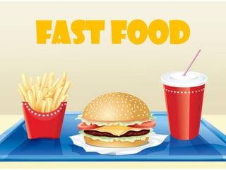 FAST FOOD
 