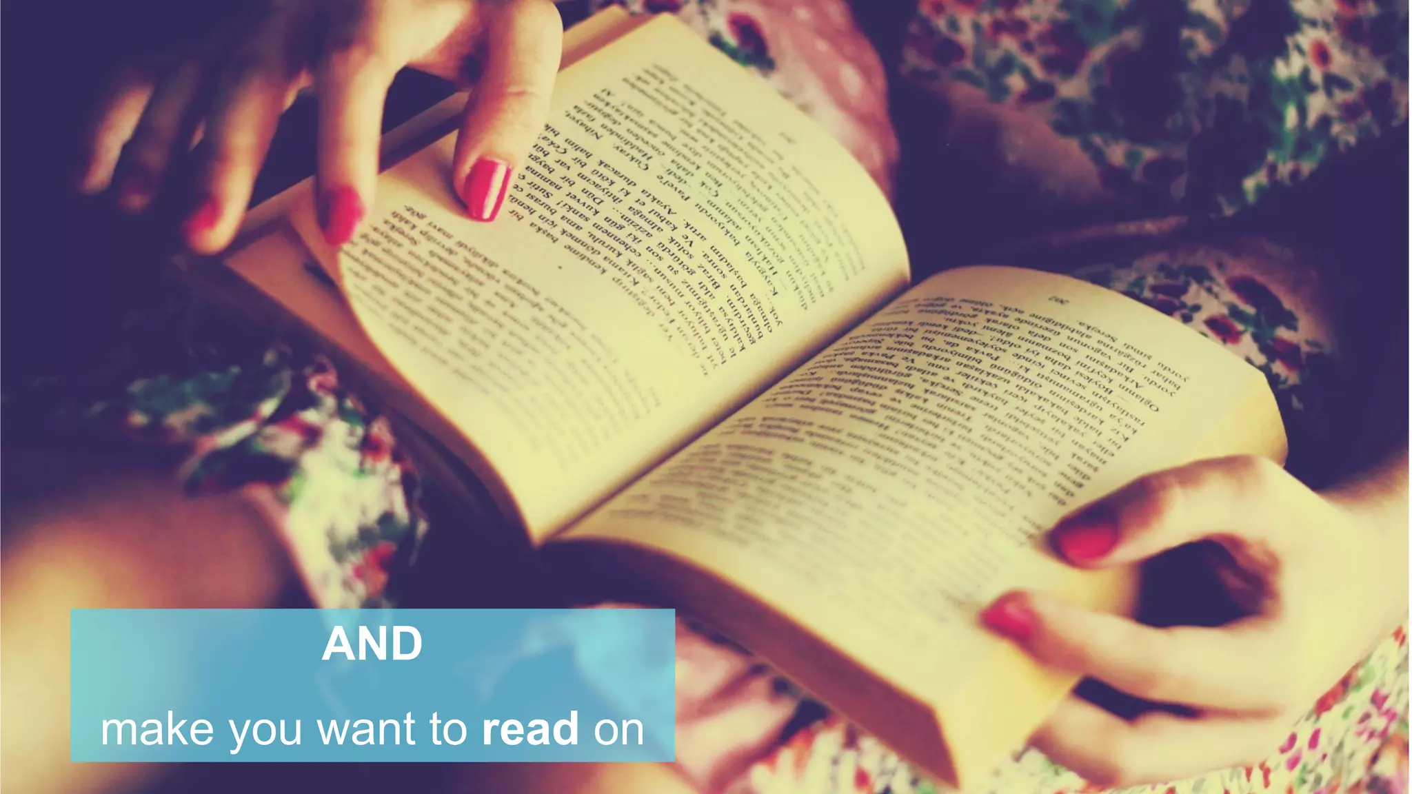 AND
make you want to read on
 