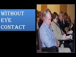 WITHOUT
EYE
CONTACT
 