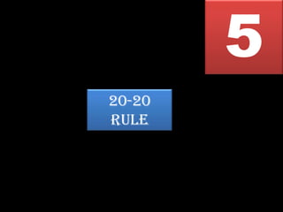 5
20-20
rule
 