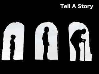 Tell A Story
 