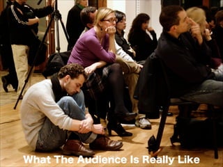 What The Audience Is Really Like
 