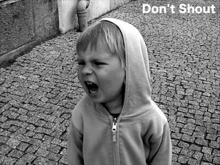 Don't Shout
 