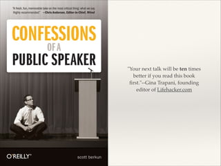 "Your next talk will be ten times
better if you read this book
ﬁrst."--Gina Trapani, founding
editor of Lifehacker.com
 