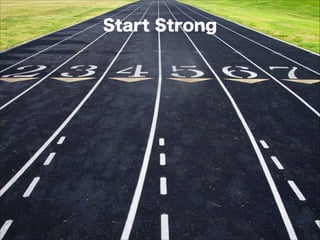 Start Strong
 