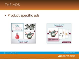 @marketingmojo | #mojowebinar | marketing-mojo.com
THE ADS
• Product specific ads
 