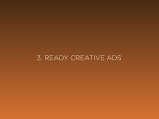 @marketingmojo | #mojowebinar | marketing-mojo.com
3. READY CREATIVE ADS
 