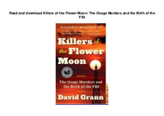 Read and download Killers of the Flower Moon: The Osage Murders and the Birth of the
FBI
 