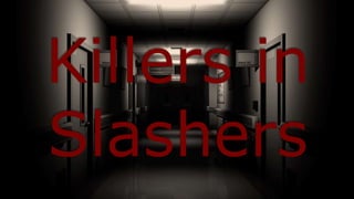 Killers in slashers