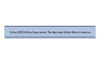 
 
 
 
Faitau [PDF] Killing Crazy Horse: The Merciless Indian Wars in America
 
