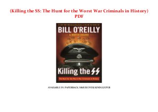 (Killing the SS: The Hunt for the Worst War Criminals in History)
PDF
AVAILABLE IN : PAPERBACK/HARDCOVER/KINDLE/EPUB
 