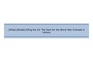  
 
 
 
[Aflaai] (Kindle) Killing the SS: The Hunt for the Worst War Criminals in
History
 