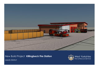 New Build Project Killingbeck Fire Station
Leeds District
 