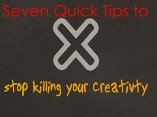 Seven Quick Tips to
 