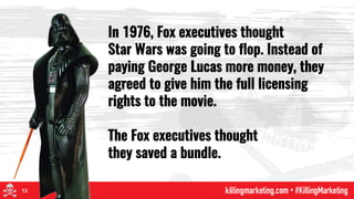 In 1976, Fox executives thought
Star Wars was going to flop. Instead of
paying George Lucas more money, they
agreed to giv...