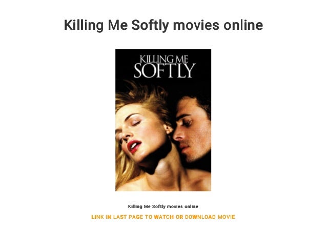 Killing Me Softly Movies Online