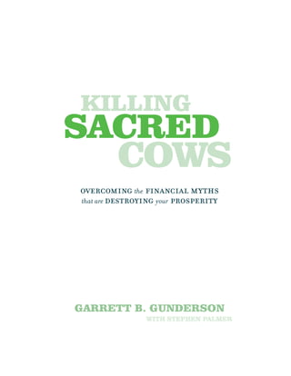 KILLING
SACRED
     COWS


GARRETT B. GUNDERSON
         WITH STEPHEN PALMER
 