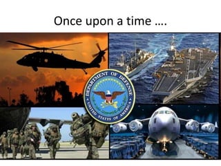 Once upon a time ….
 