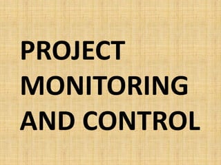PROJECT
MONITORING
AND CONTROL
 