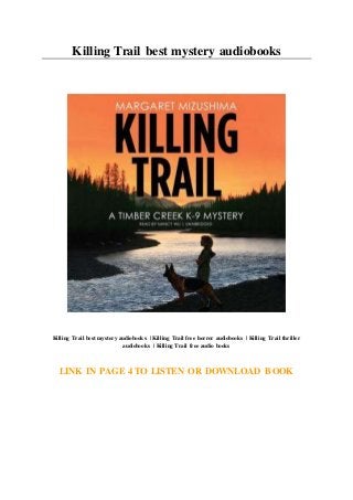 Killing Trail best mystery audiobooks
Killing Trail best mystery audiobooks | Killing Trail free horror audiobooks | Killing Trail thriller
audiobooks | Killing Trail free audio books
LINK IN PAGE 4 TO LISTEN OR DOWNLOAD BOOK
 