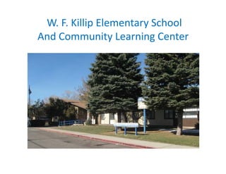 W. F. Killip Elementary School
And Community Learning Center
 