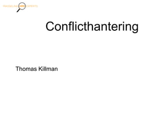 Conflicthantering
Thomas Killman
 
