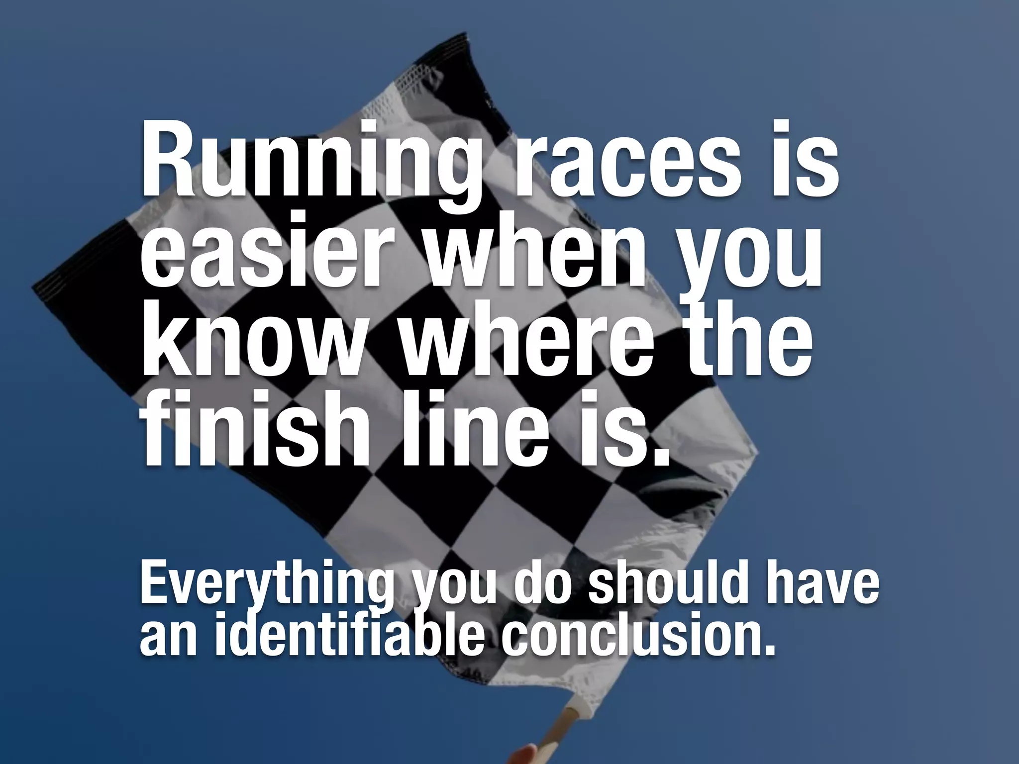 4.
Your calendar is your
treasure map. Follow it.
 