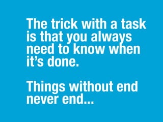 All tasks
need a
duration.
The duration is the magic key that gets
them a special place on your calendar.
BTW You can manage all of this in Toodledo easily.
 