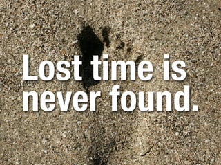 Knowing how long it takes
you to ﬁnish things is an art.
The more you get done the
better you will be at
estimating the perfect time.
Don’t be afraid to tweak your schedule
based on how you are doing. Don’t punish
yourself if you start over enthusiastically.
 