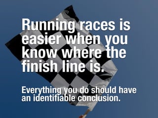 4.
Your calendar is your
treasure map. Follow it.
 