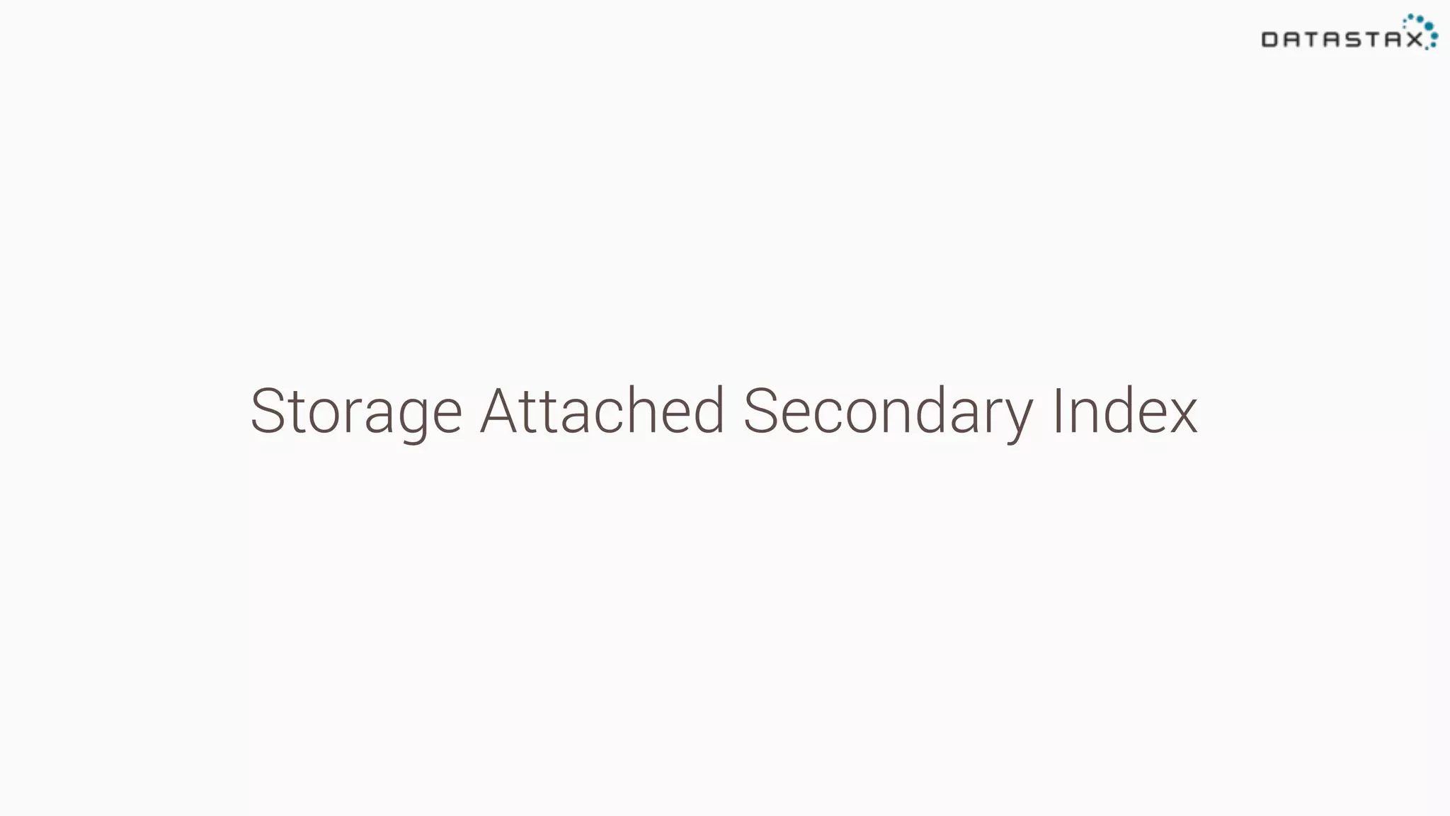 Storage Attached Secondary Index
 