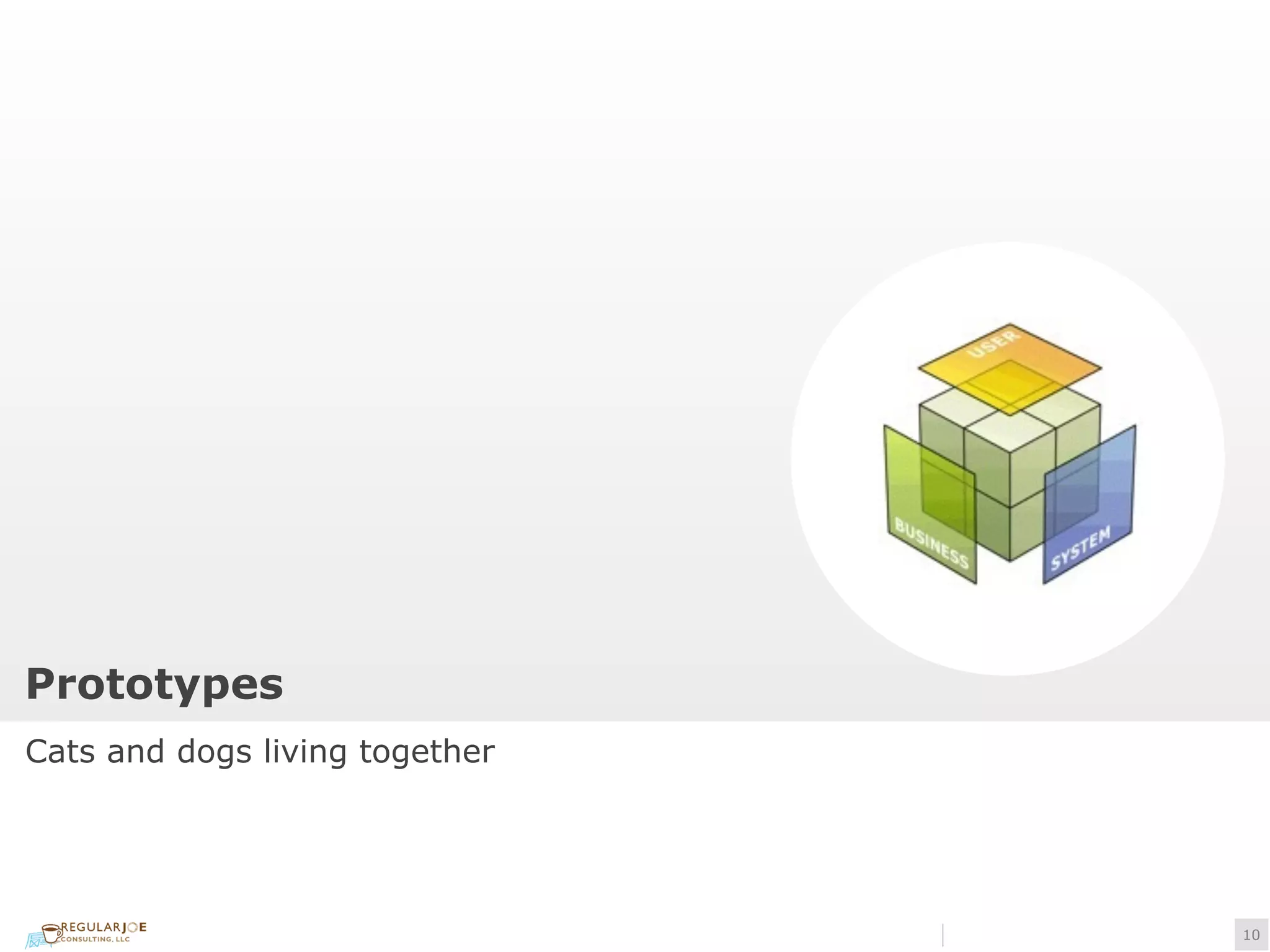 !10 
Prototypes 
Cats and dogs living together 
 