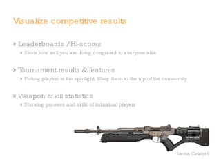 Bragging-rights Who wins, who loses Which objectives were achieved The amount of points won or lost Who killed who when with what 