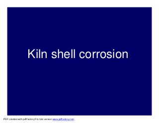 Kiln shell corrosion




PDF created with pdfFactory Pro trial version www.pdffactory.com
 