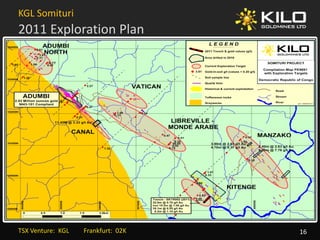 KGL Somituri 
2011 Exploration Plan
       p




TSX Venture:  KGL         Frankfurt:  02K   16
 