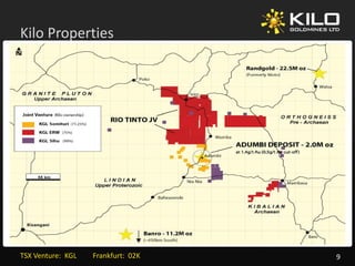 Kilo Properties
        p




TSX Venture:  KGL         Frankfurt:  02K   9
 