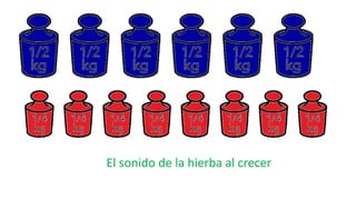 El sonido de la hierba al crecer
 