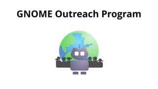 GNOME Outreach Program 
 