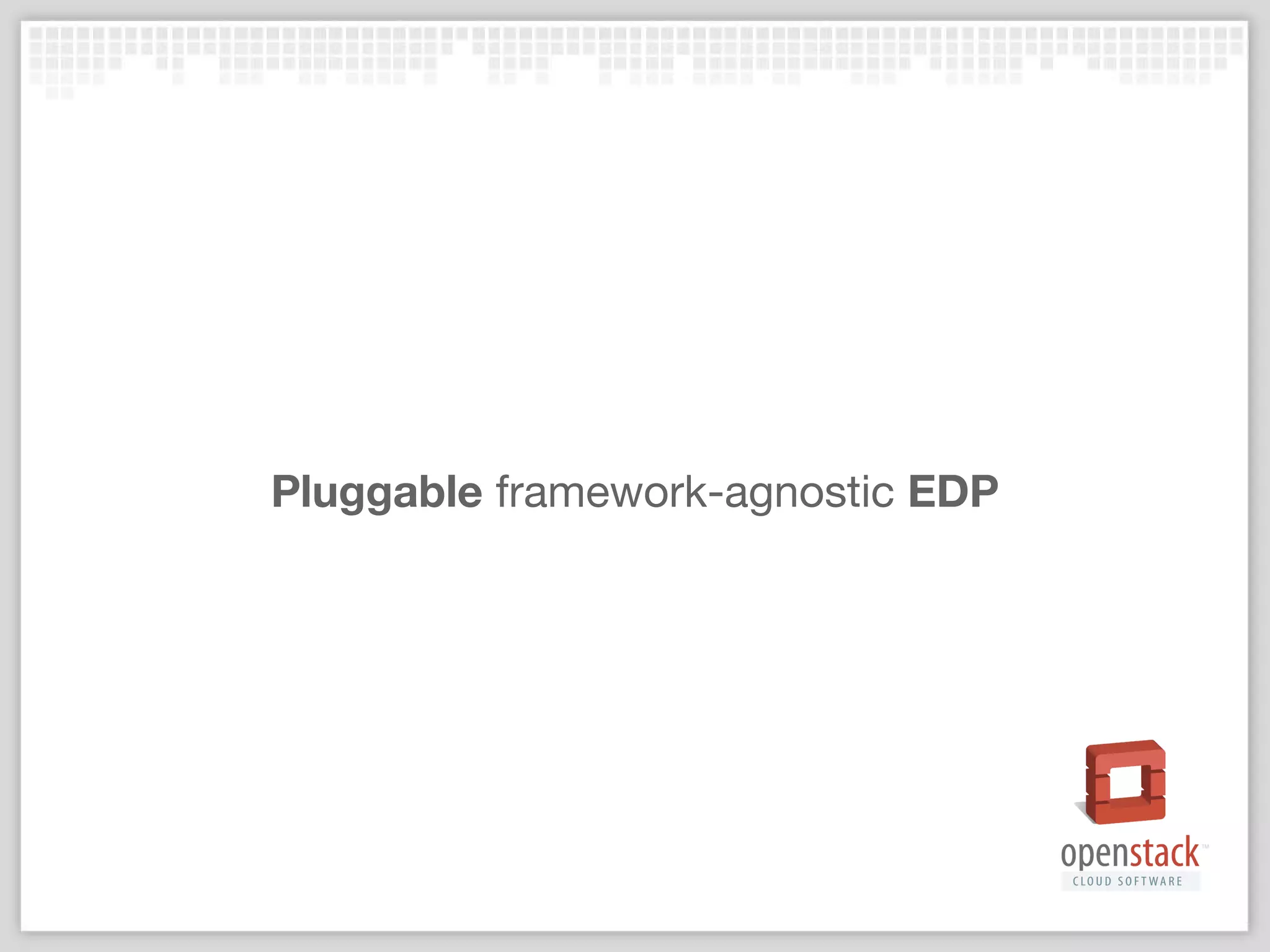 Pluggable framework-agnostic EDP