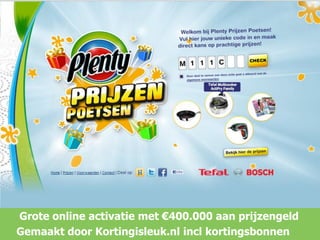 Grote online activatie met €400.000 aan prijzengeld
Gemaakt door Kortingisleuk.nl incl kortingsbonnen
 