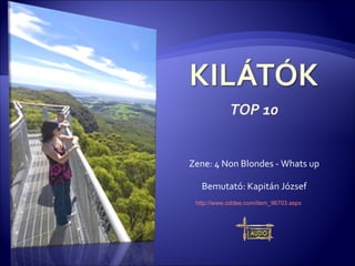 TOP 10 Zene:  4 Non Blondes - Whats up Bemutató: Kapitán József http://www.oddee.com/item_96703.aspx 
