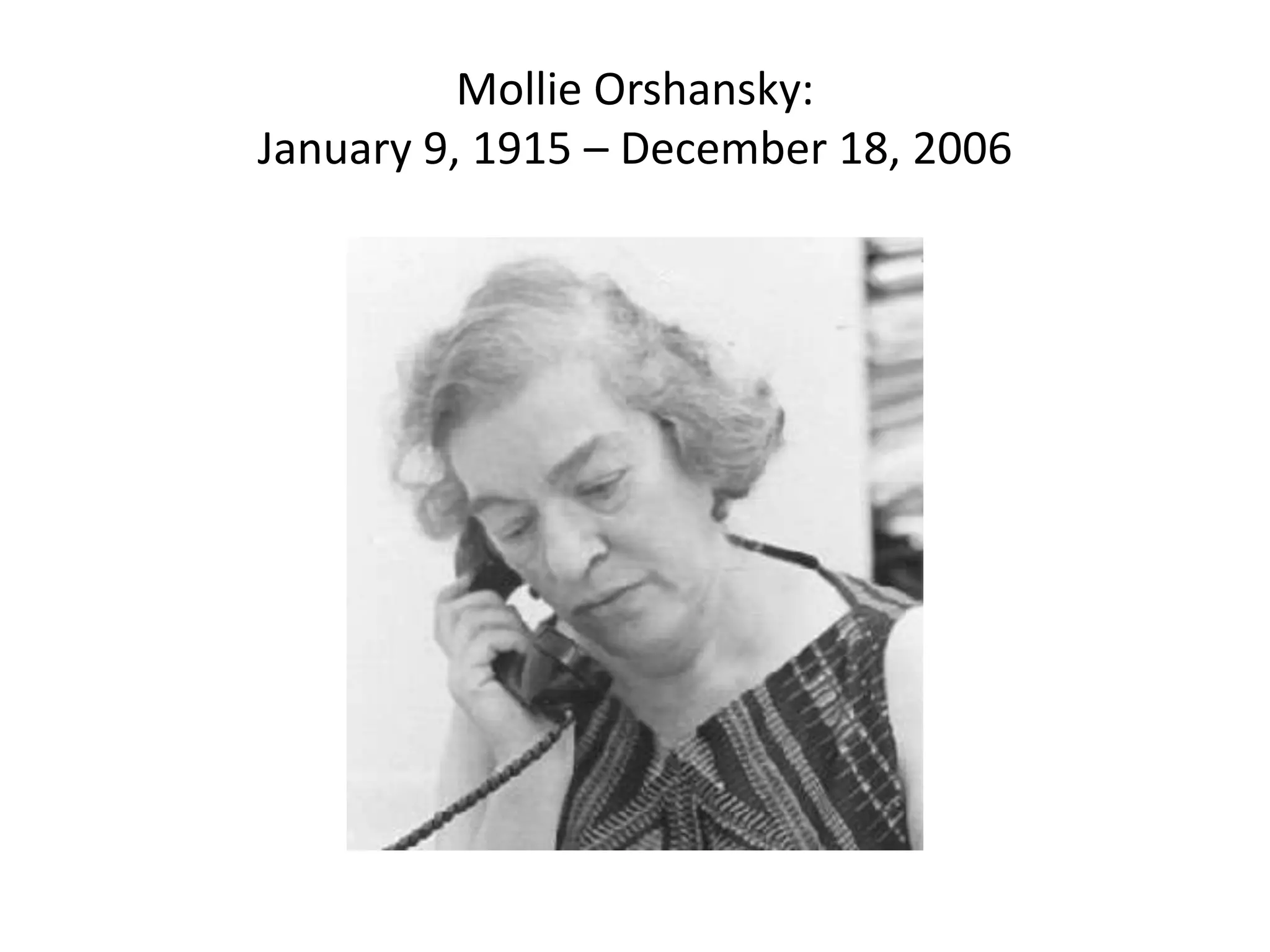 Mollie Orshansky:
January 9, 1915 – December 18, 2006
 