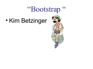 “ Bootstrap “ ,[object Object]