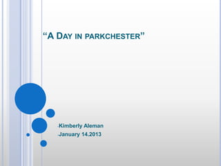 “A DAY IN PARKCHESTER”
-Kimberly Aleman
-January 14.2013
 
