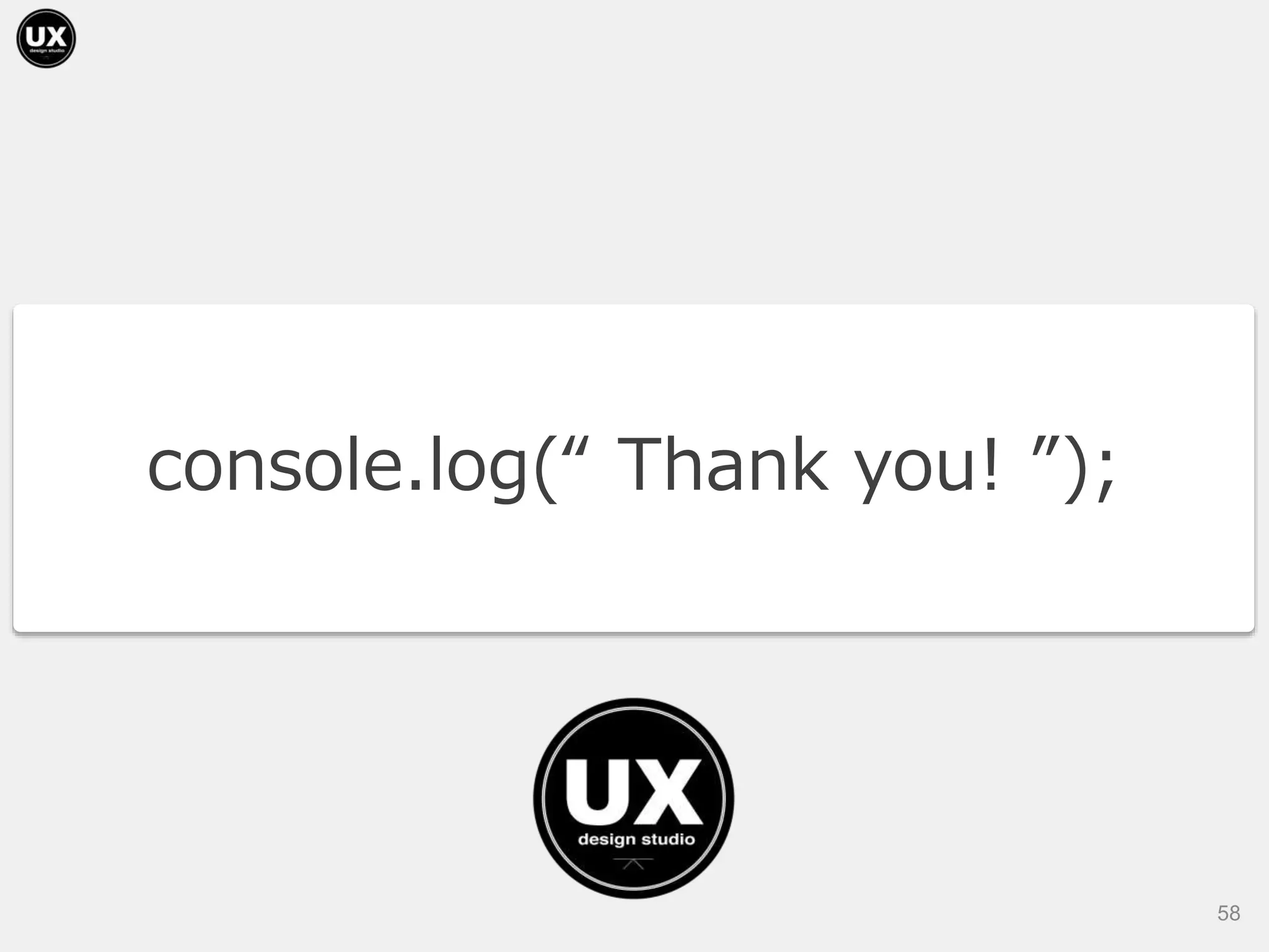 console.log(“ Thank you! ”);
58
 