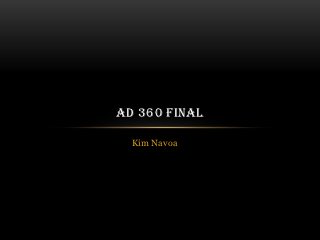 AD 360 FINAL

  Kim Navoa
 
