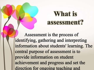 What is
assessment?
 