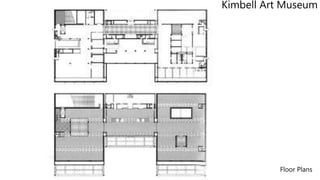 Floor Plans
Kimbell Art Museum
 