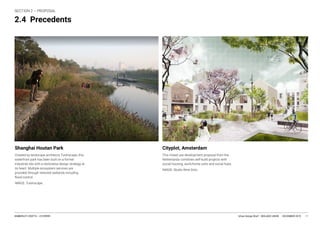 Urban Design Brief – BEIL6002 UNSW DECEMBER 2019KIMBERLEY CROFTS -- Z3199999 17
2.4 Precedents
17
Shanghai Houtan Park Cityplot, Amsterdam
 