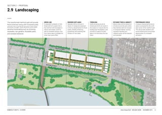 Urban Design Brief – BEIL6002 UNSW DECEMBER 2019KIMBERLEY CROFTS -- Z3199999 22
2.9 Landscaping
22
GREEN LINK RENEWED WETLANDS PERFORMANCE SPACETERRACING RETAINED TREES & AMENITY
 